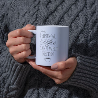 Tasse mit Spruch Erstmal Kaffee dann Welt retten